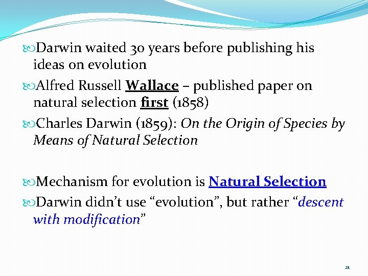 Darwin waited 30 years before publishing his ideas on evolution Alfred Russell Wallace Darwin waited 30 years before publishing his ideas on evolution Alfred Russell Wallace