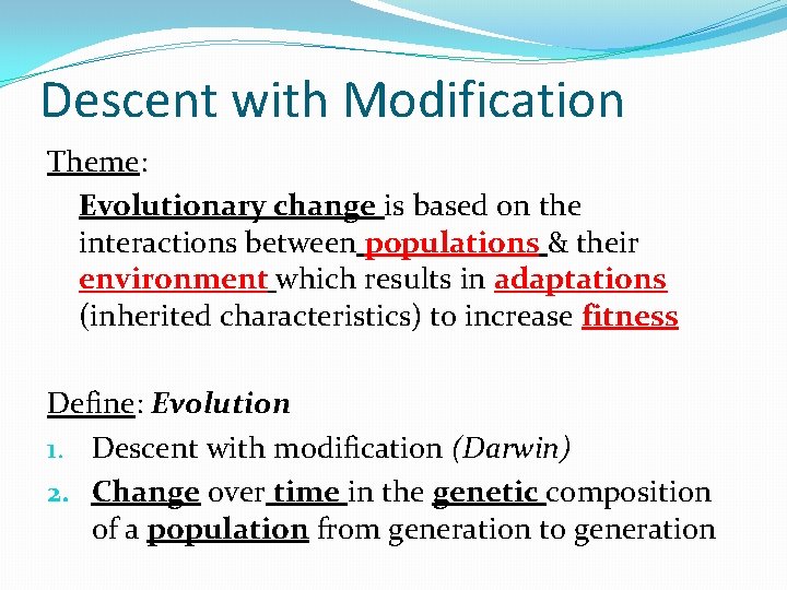 Descent with Modification Theme: Evolutionary change is based on the interactions between populations & Descent with Modification Theme: Evolutionary change is based on the interactions between populations &