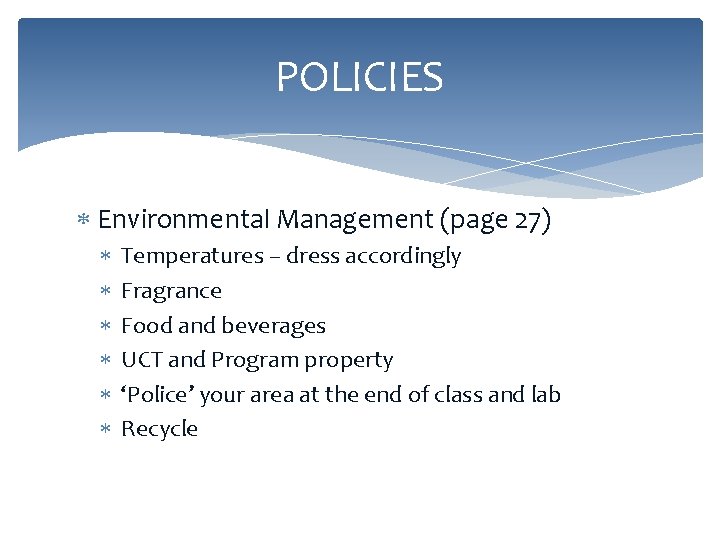 POLICIES Environmental Management (page 27) Temperatures – dress accordingly Fragrance Food and beverages UCT