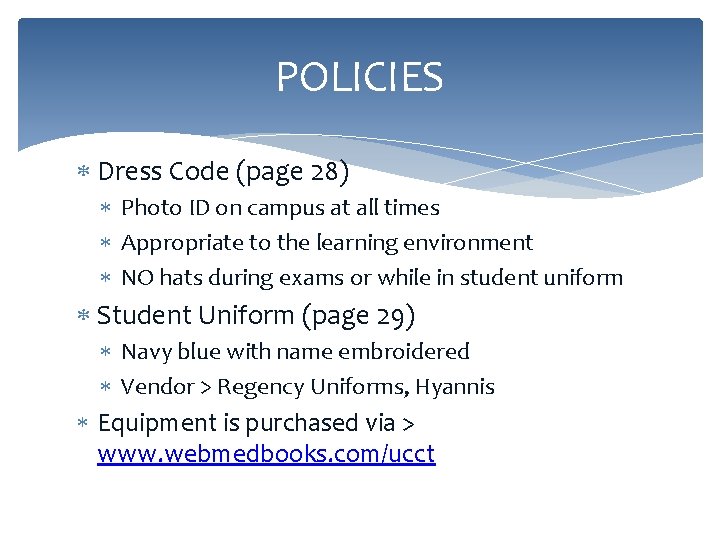 POLICIES Dress Code (page 28) Photo ID on campus at all times Appropriate to
