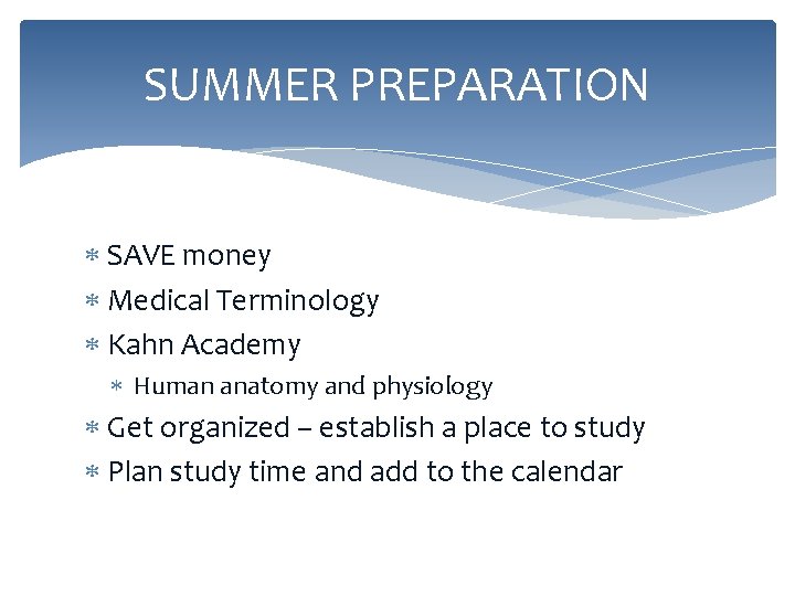 SUMMER PREPARATION SAVE money Medical Terminology Kahn Academy Human anatomy and physiology Get organized