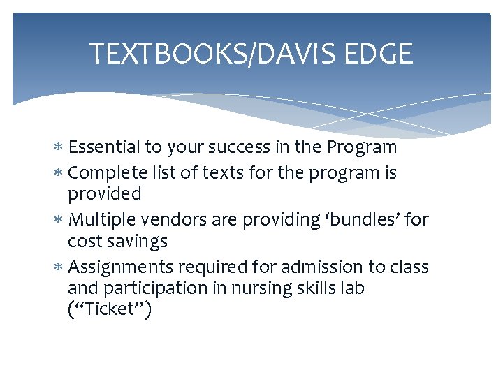 TEXTBOOKS/DAVIS EDGE Essential to your success in the Program Complete list of texts for