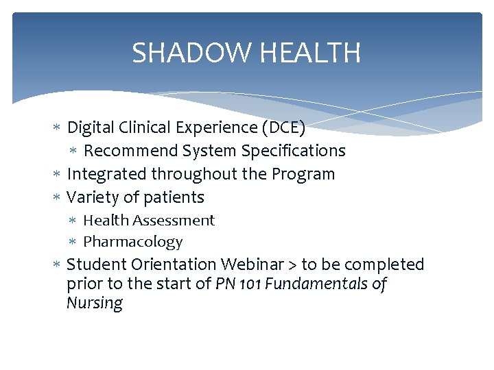 SHADOW HEALTH Digital Clinical Experience (DCE) Recommend System Specifications Integrated throughout the Program Variety