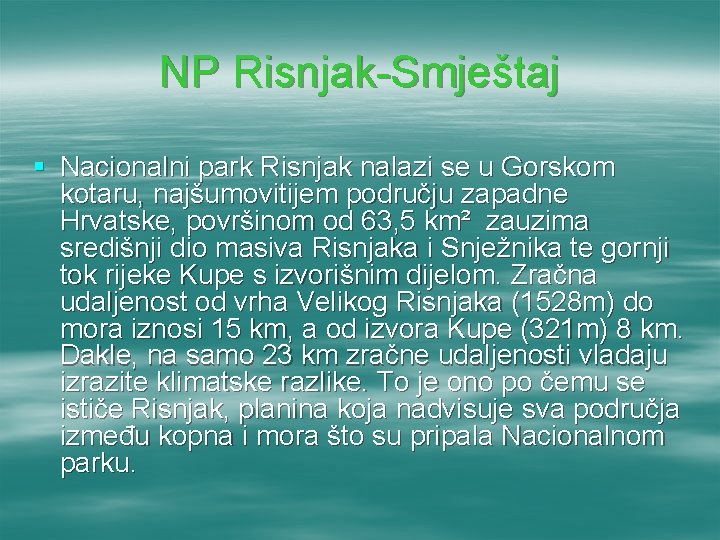 NP Risnjak-Smještaj § Nacionalni park Risnjak nalazi se u Gorskom kotaru, najšumovitijem području zapadne