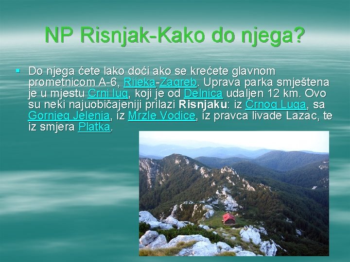 NP Risnjak-Kako do njega? § Do njega ćete lako doći ako se krećete glavnom