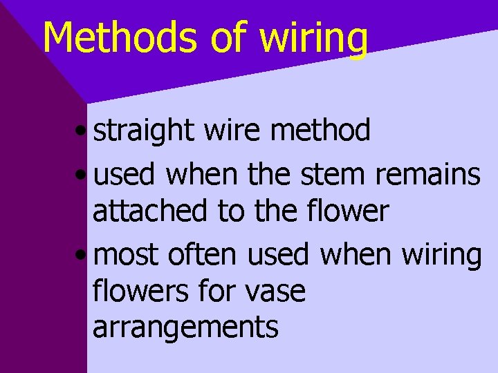 Methods of wiring • straight wire method • used when the stem remains attached