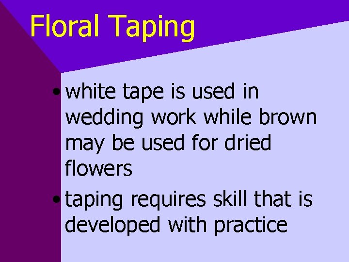 Floral Taping • white tape is used in wedding work while brown may be