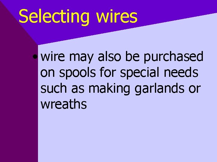 Selecting wires • wire may also be purchased on spools for special needs such