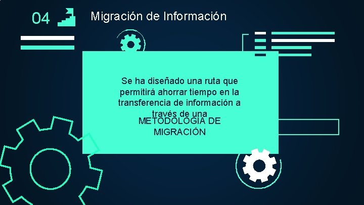 04 Migración de Información Se ha diseñado una ruta que permitirá ahorrar tiempo en