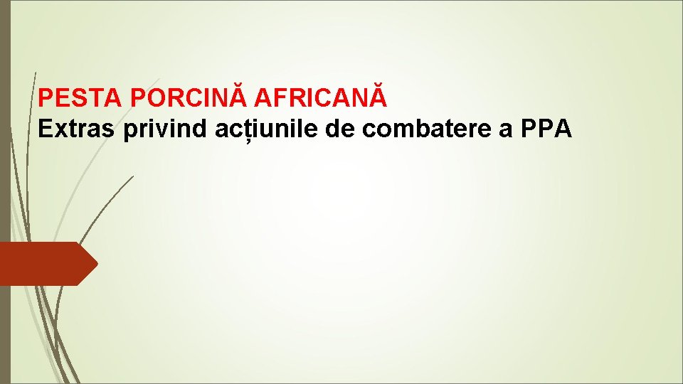 PESTA PORCINĂ AFRICANĂ Extras privind acțiunile de combatere a PPA 
