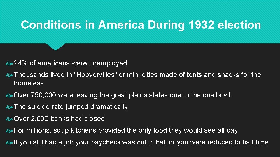 Conditions in America During 1932 election 24% of americans were unemployed Thousands lived in