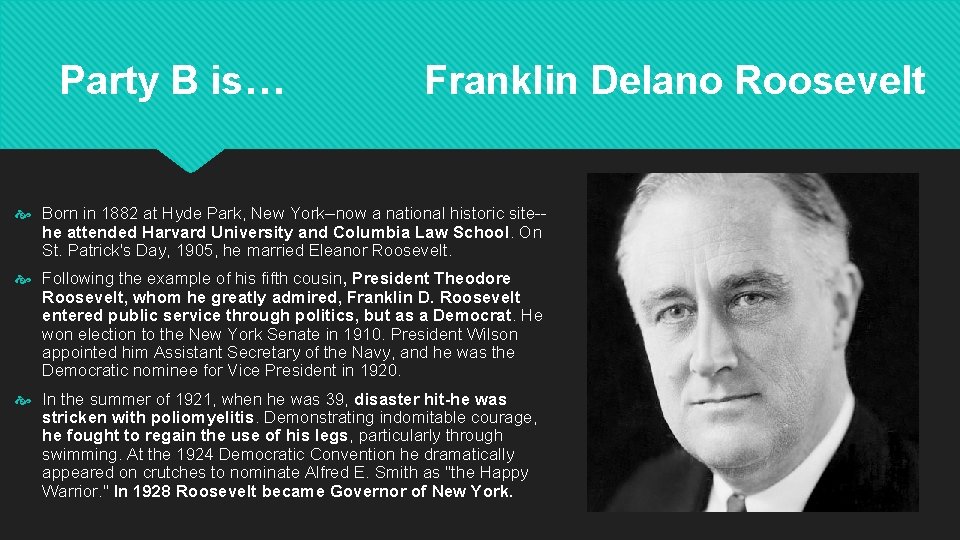 Party B is… Franklin Delano Roosevelt Born in 1882 at Hyde Park, New York--now