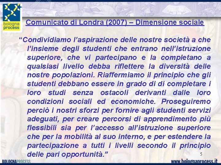 Comunicato di Londra (2007) – Dimensione sociale “Condividiamo l’aspirazione delle nostre società a che