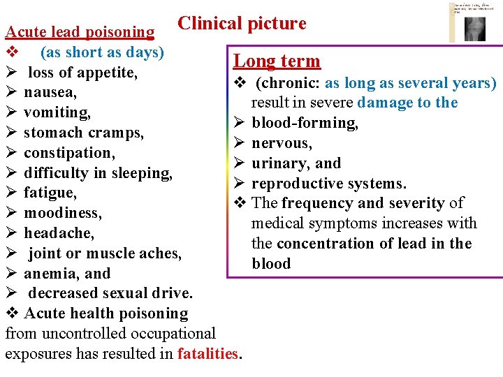 Acute lead poisoning Clinical picture v (as short as days) Long term Ø loss