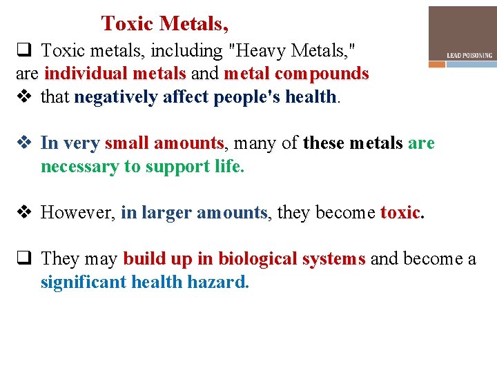 Toxic Metals, q Toxic metals, including "Heavy Metals, " are individual metals and metal