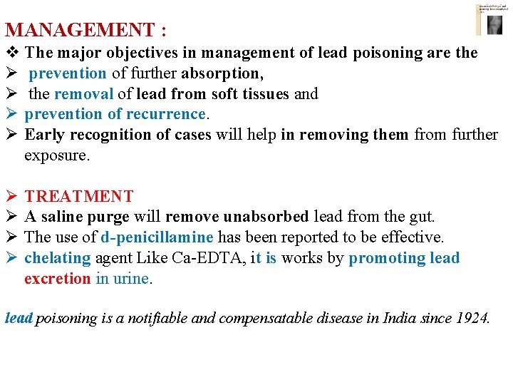 MANAGEMENT : v The major objectives in management of lead poisoning are the Ø
