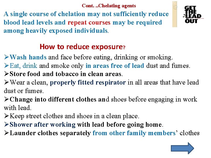 Cont. . . Chelating agents A single course of chelation may not sufficiently reduce