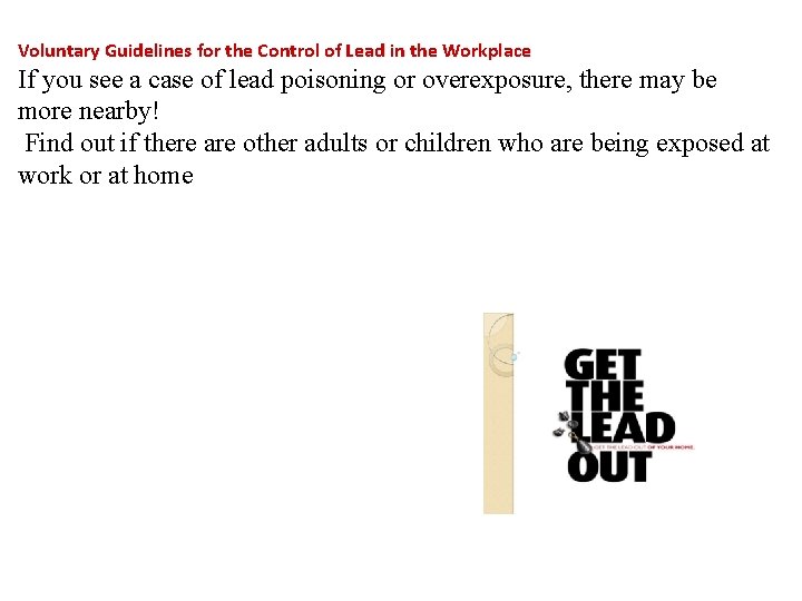 Voluntary Guidelines for the Control of Lead in the Workplace If you see a