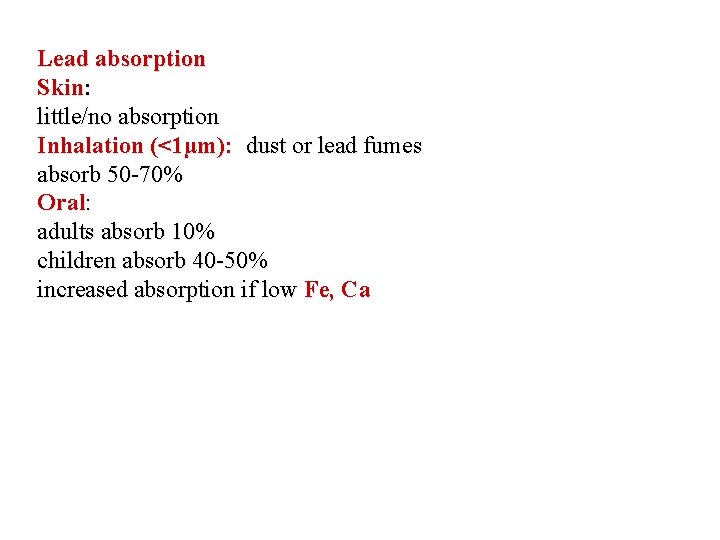 Lead absorption Skin: little/no absorption Inhalation (<1µm): dust or lead fumes absorb 50 70%