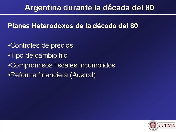 Argentina durante la década del 80 Planes Heterodoxos de la década del 80 •