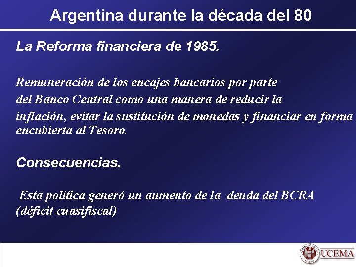 Argentina durante la década del 80 La Reforma financiera de 1985. Remuneración de los