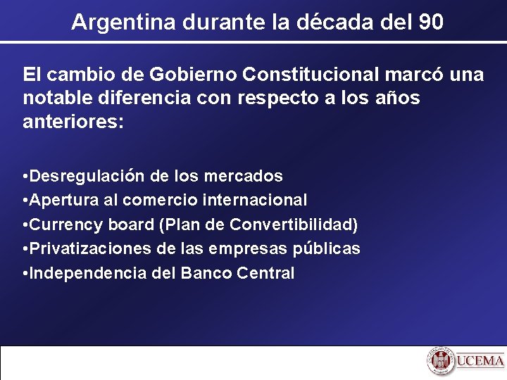 Argentina durante la década del 90 El cambio de Gobierno Constitucional marcó una notable