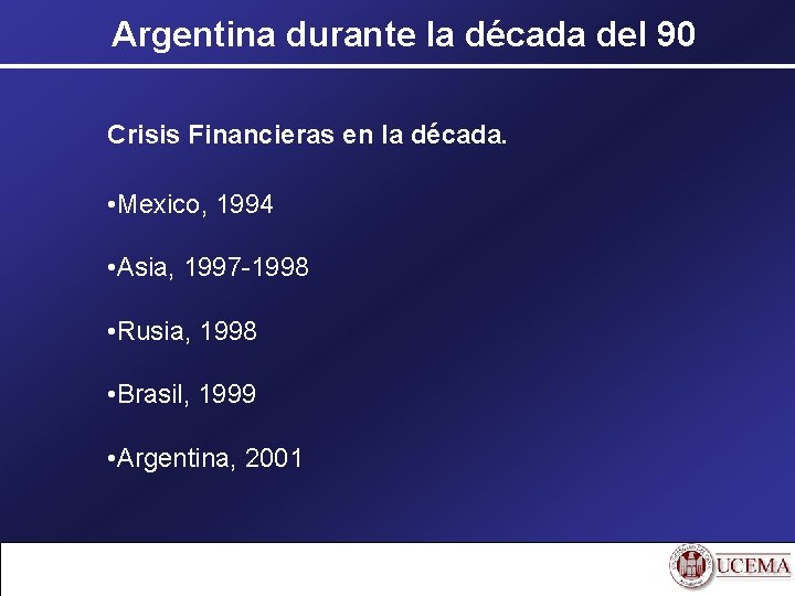 Argentina durante la década del 90 Crisis Financieras en la década. • Mexico, 1994