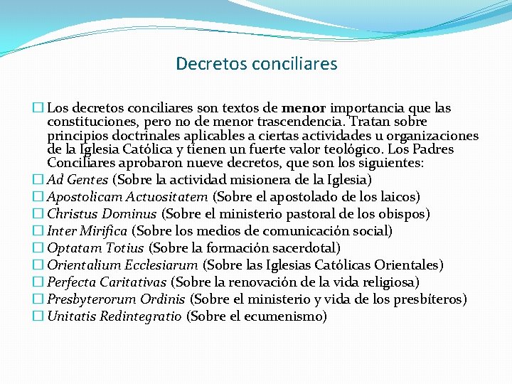 Decretos conciliares � Los decretos conciliares son textos de menor importancia que las constituciones,