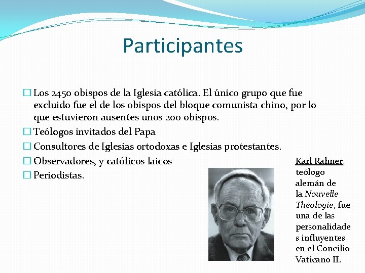 Participantes � Los 2450 obispos de la Iglesia católica. El único grupo que fue