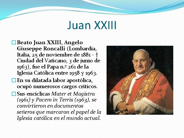 Juan XXIII �Beato Juan XXIII, Angelo Giuseppe Roncalli (Lombardía, Italia, 25 de noviembre de