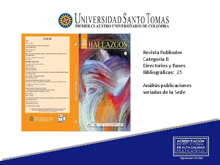 Revista Publindex Categoría B Directorios y Bases Bibliográficas: 25 Análisis publicaciones seriadas de la