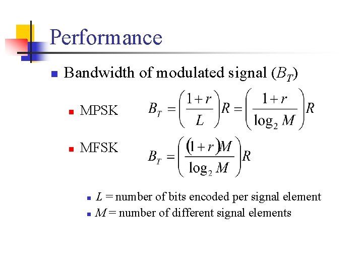 Performance n Bandwidth of modulated signal (BT) n MPSK n MFSK n n L