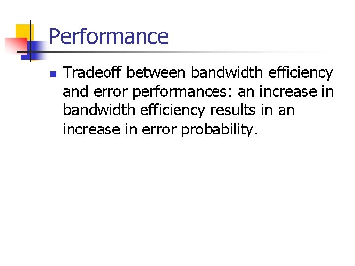 Performance n Tradeoff between bandwidth efficiency and error performances: an increase in bandwidth efficiency