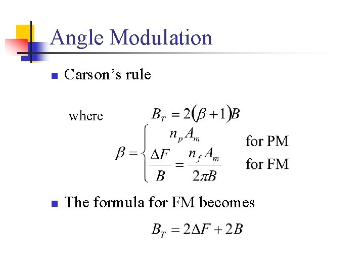 Angle Modulation n Carson’s rule where n The formula for FM becomes 