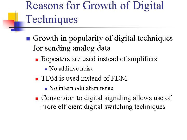 Reasons for Growth of Digital Techniques n Growth in popularity of digital techniques for