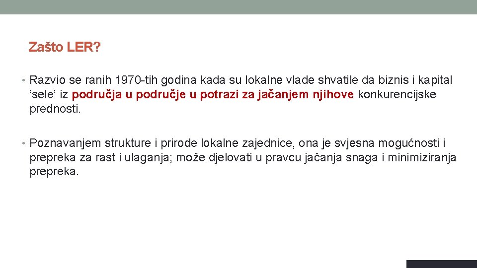 Zašto LER? • Razvio se ranih 1970 -tih godina kada su lokalne vlade shvatile