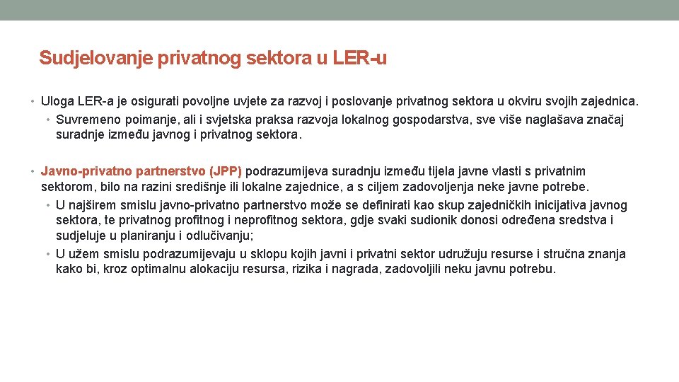 Sudjelovanje privatnog sektora u LER-u • Uloga LER-a je osigurati povoljne uvjete za razvoj Sudjelovanje privatnog sektora u LER-u • Uloga LER-a je osigurati povoljne uvjete za razvoj