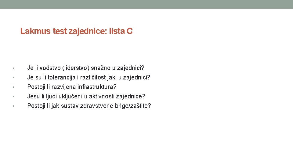 Lakmus test zajednice: lista C • Je li vodstvo (liderstvo) snažno u zajednici? •