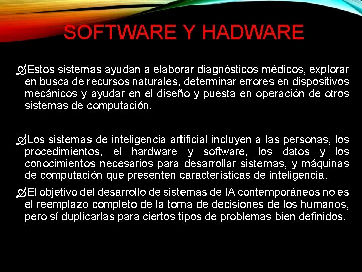 SOFTWARE Y HADWARE Estos sistemas ayudan a elaborar diagnósticos médicos, explorar en busca de