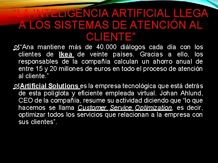 “LA INTELIGENCIA ARTIFICIAL LLEGA A LOS SISTEMAS DE ATENCIÓN AL CLIENTE” “Ana mantiene más