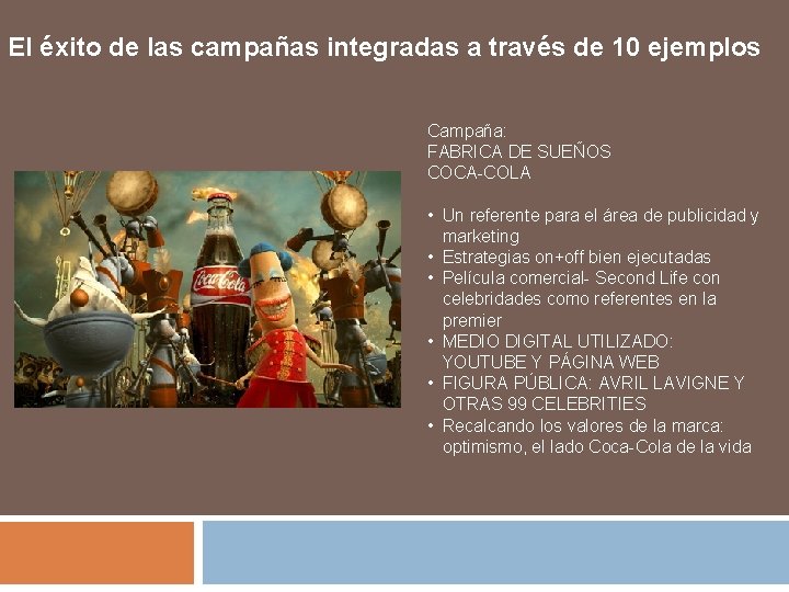 El éxito de las campañas integradas a través de 10 ejemplos Campaña: FABRICA DE