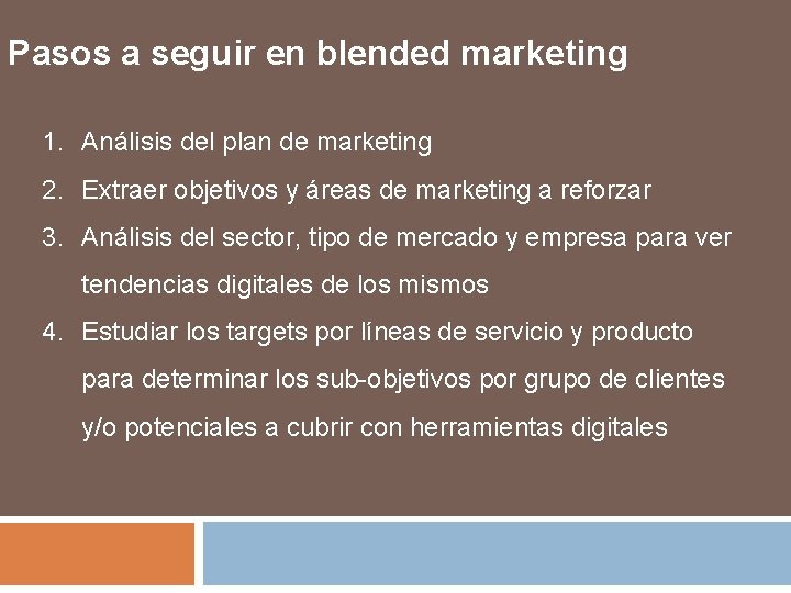 Pasos a seguir en blended marketing 1. Análisis del plan de marketing 2. Extraer