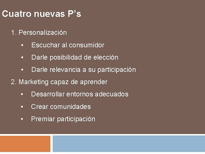 Cuatro nuevas P’s 1. Personalización • Escuchar al consumidor • Darle posibilidad de elección