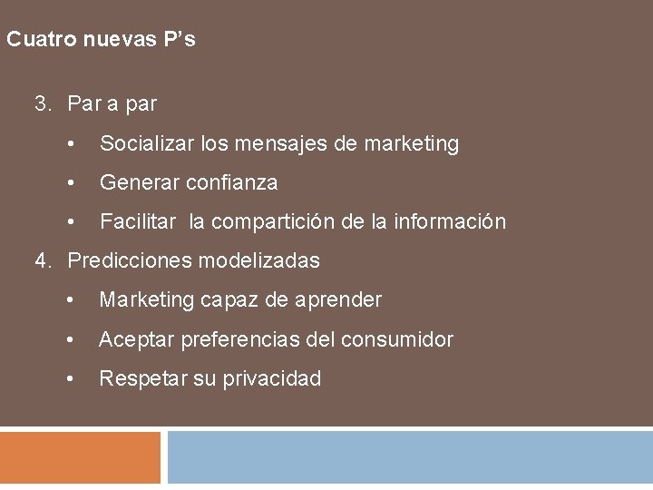 Cuatro nuevas P’s 3. Par a par • Socializar los mensajes de marketing •