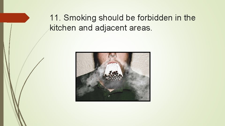 11. Smoking should be forbidden in the kitchen and adjacent areas. 
