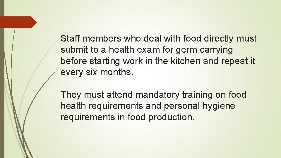 Staff members who deal with food directly must submit to a health exam for