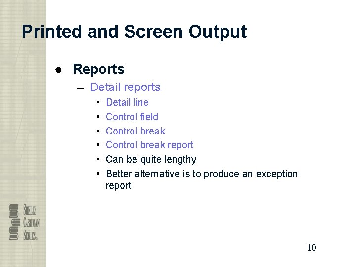 Printed and Screen Output ● Reports – Detail reports • • • Detail line