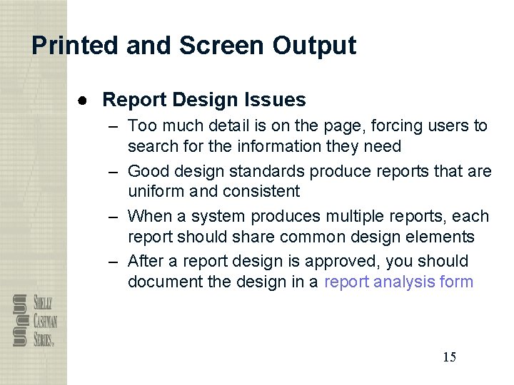 Printed and Screen Output ● Report Design Issues – Too much detail is on