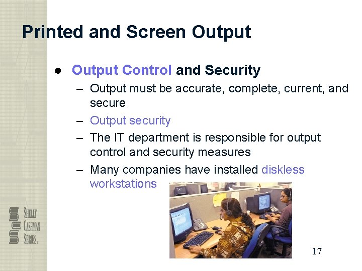 Printed and Screen Output ● Output Control and Security – Output must be accurate,