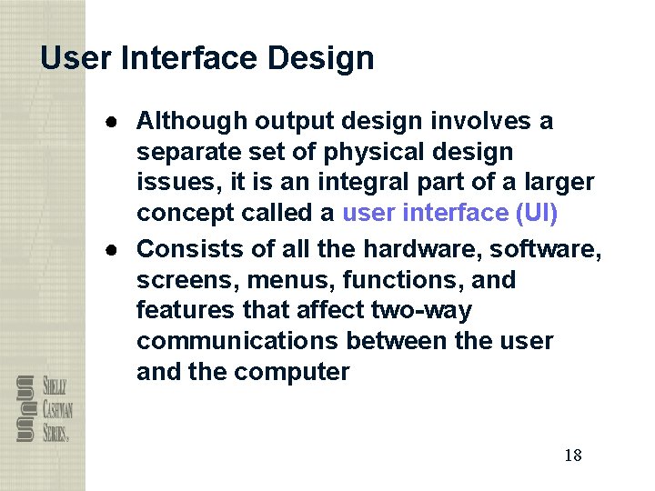 User Interface Design ● Although output design involves a separate set of physical design